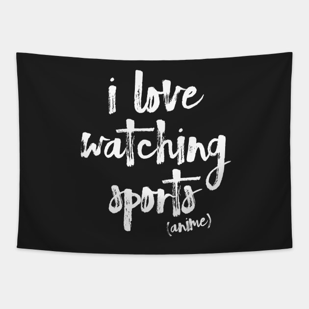 I Love Watching Sports Anime! Tapestry by Teeworthy Designs