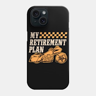 My retirement plan motorcycling Phone Case