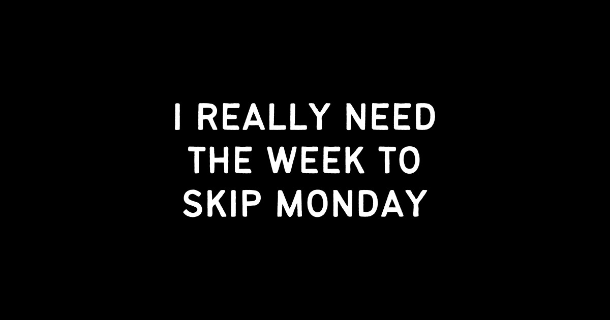 Can We Skip Monday - Monday - Sticker | TeePublic