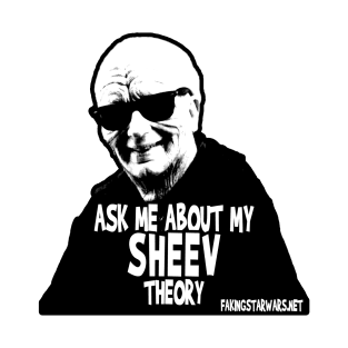 ask me about my SHEEV theory T-Shirt