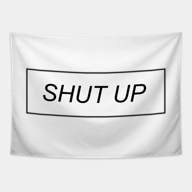 Shut Up Tapestry by AlienClownThings