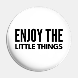 Enjoy The Little Things - Motivational Words Pin