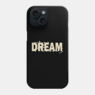 dream Tshirt Phone Case