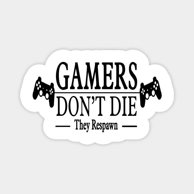 Gamers Dont  Die ! Magnet by chrisioa