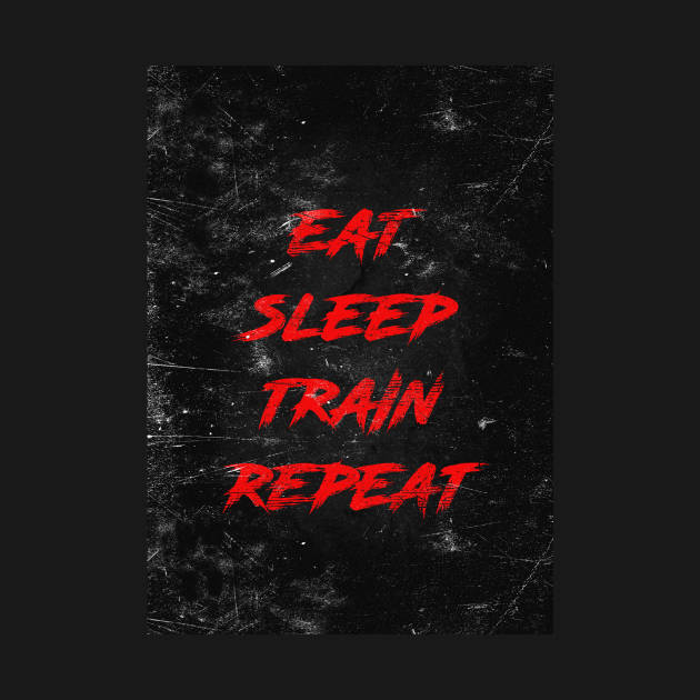 Eat sleep train repeat by Durro