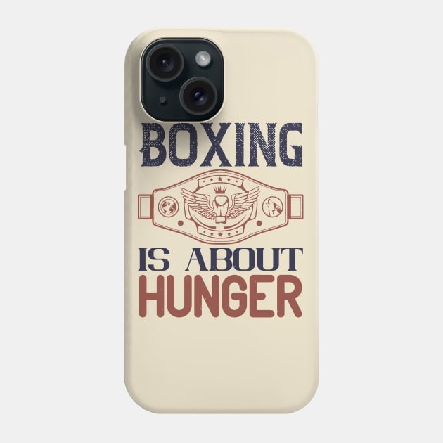 Boxing is about hunger Phone Case by bakmed