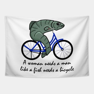 A woman needs a man like a fish needs a bicycle Tapestry