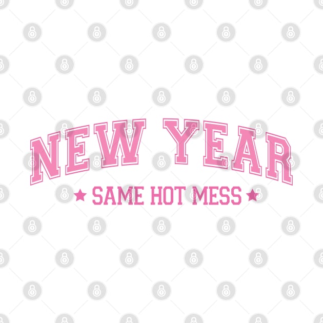 New year same hot mess by MZeeDesigns