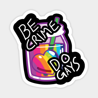 Be Crime! Do Gays! Magnet