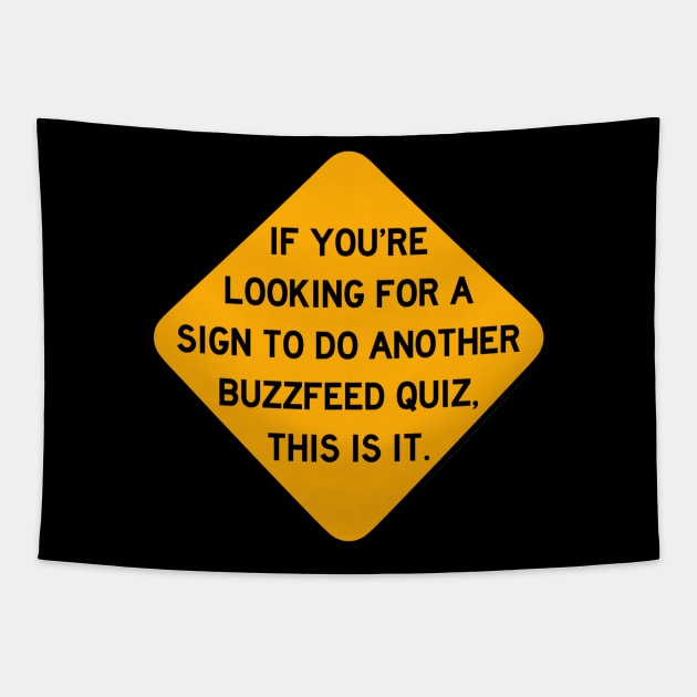 Here's a Sign to do Another Buzzfeed Quiz Tapestry by Bododobird