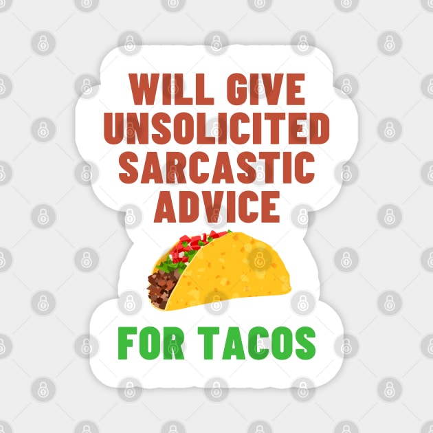 Will Give Unsolicited Sarcastic Advice For Tacos - Taco Tuesday Magnet by SayWhatYouFeel