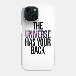 The Universe Has Your Back Phone Case