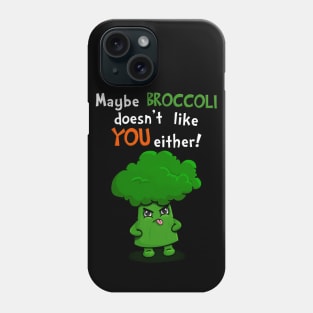 Kawaii Broccoli - Maybe Broccoli Doesn't Like You Either! Phone Case