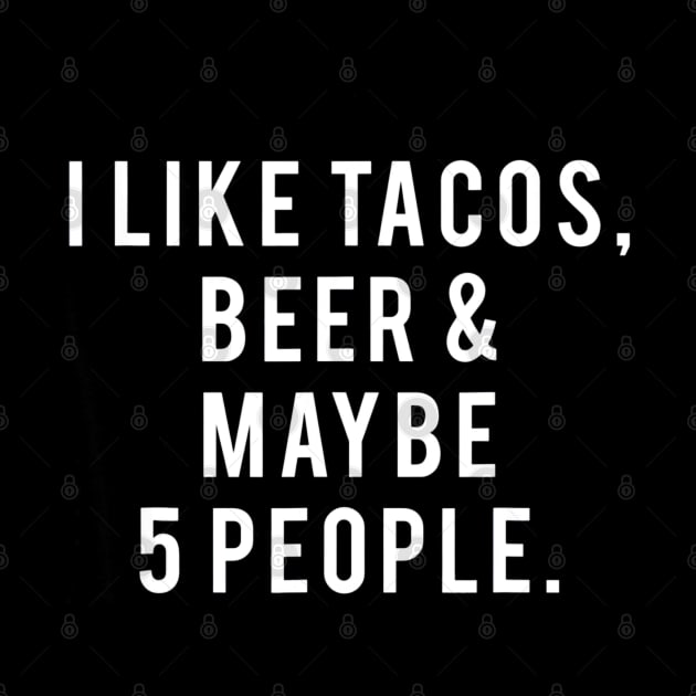 I Like Tacos, Beer and 5 People by CovidStore