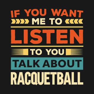 Talk About Racquetball T-Shirt