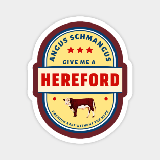 Give Me A Hereford (Angus Schmangus) Magnet