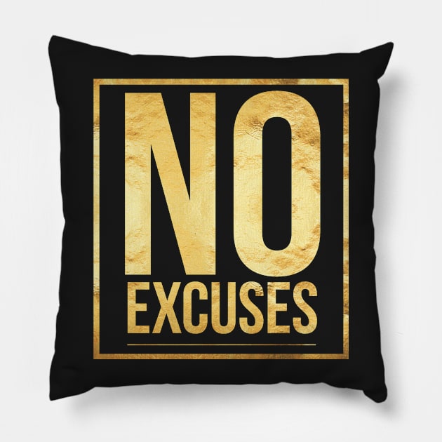 No Excuses Gold Success Grind Hustle Achieve Goals Dreams Pillow by twizzler3b