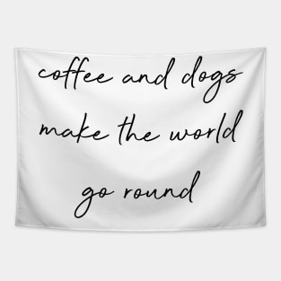 Coffee and dogs make the world go round. Tapestry