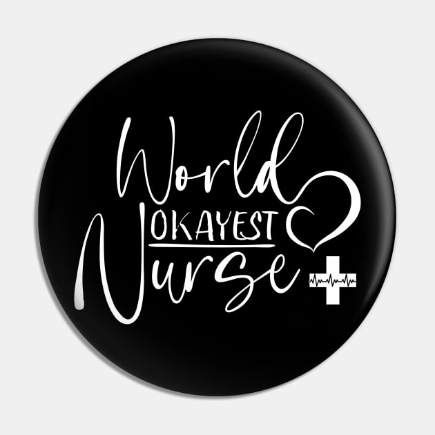 Worlds Okayest Nurse white text, Worlds Best Nurse, National Nurses Day Pin by FlyingWhale369