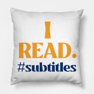 I read...subtitles. Pillow