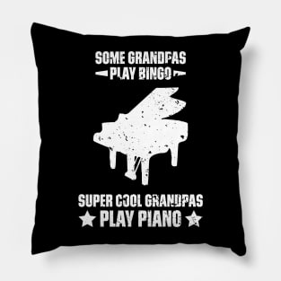 Some Grandpas Play Bingo Super Cool Grandpas Play Piano Funny Quote Distressed Pillow