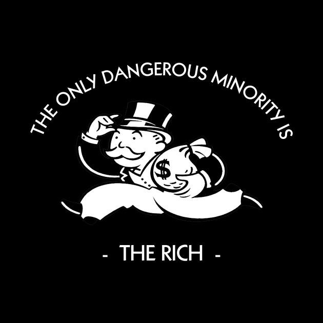 The Only Dangerous Minority is The Rich DARK by Fidelia