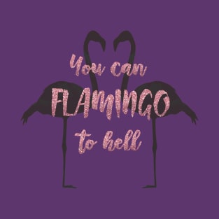 You can Flamingo To Hell T-Shirt