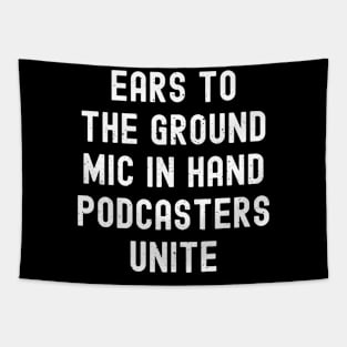 Ears to the Ground, Mic in Hand Podcasters Unite Tapestry