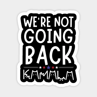 We're Not Going Back Kamala Harris Magnet