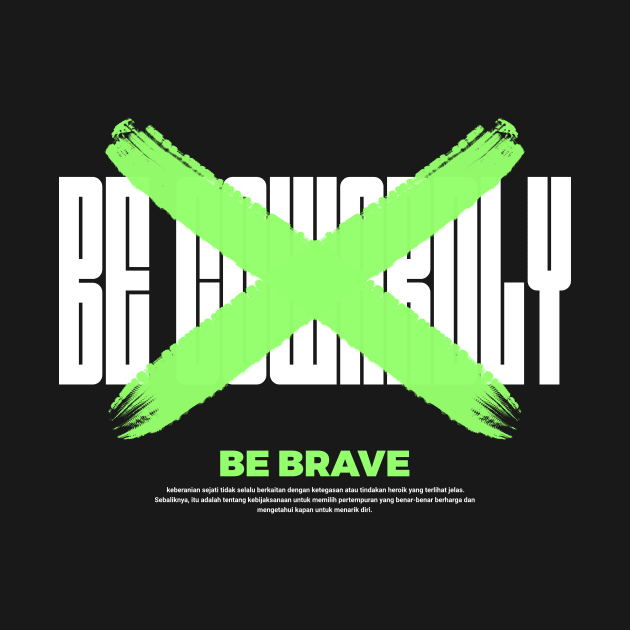 Be Brave by Unvicible