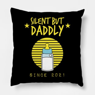 Silent but daddly since 2021 Pillow