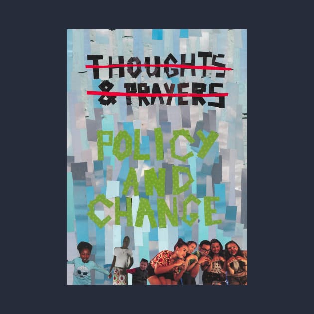 Thoughts and Prayers? Policy and Change. by cajunhusker