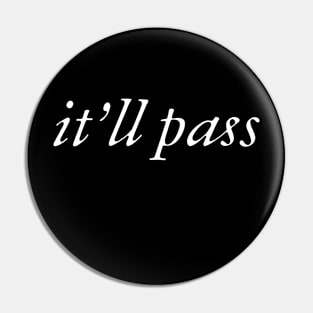 It'll Pass - Unisex Pin