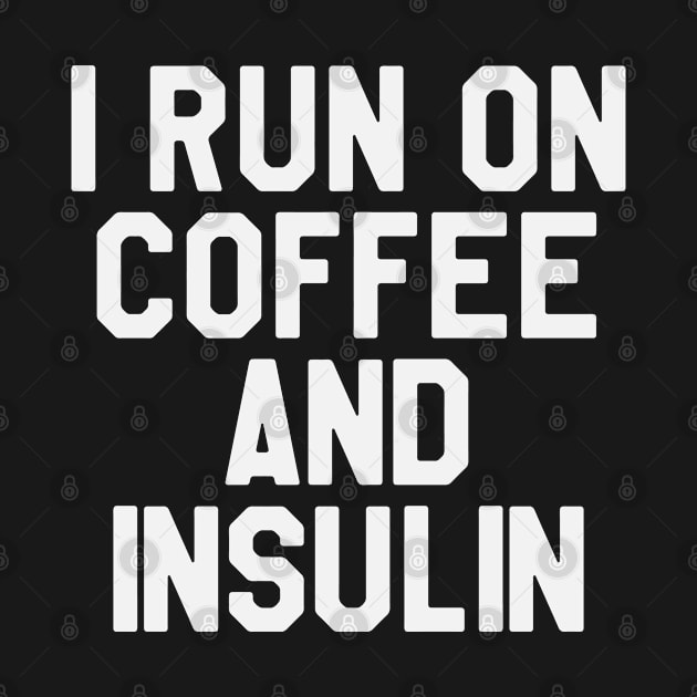 I Run on Coffee And Insulin - Funny Diabetes by ahmed4411