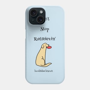 Don't Stop Retrievin' by Bumblebee Biscuit Phone Case