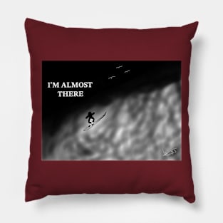 Almost there Pillow