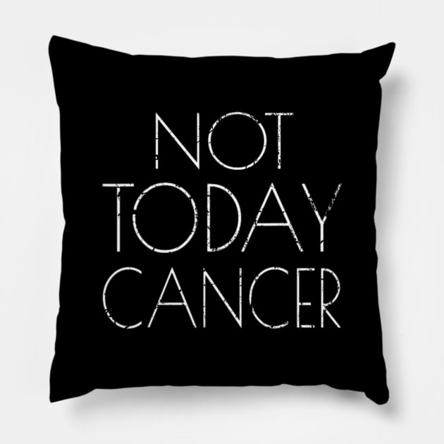 Not Today Cancer Fighter and Survivor Pillow by jordanfaulkner02