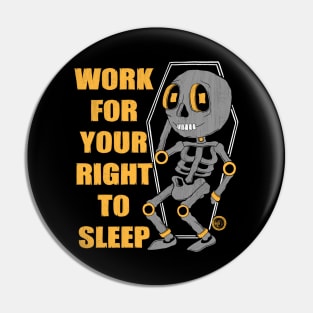 Work For Your Right To Sleep Pin