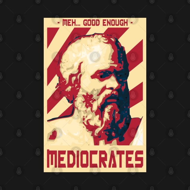 Good Enough. Mediocrates by Nerd_art