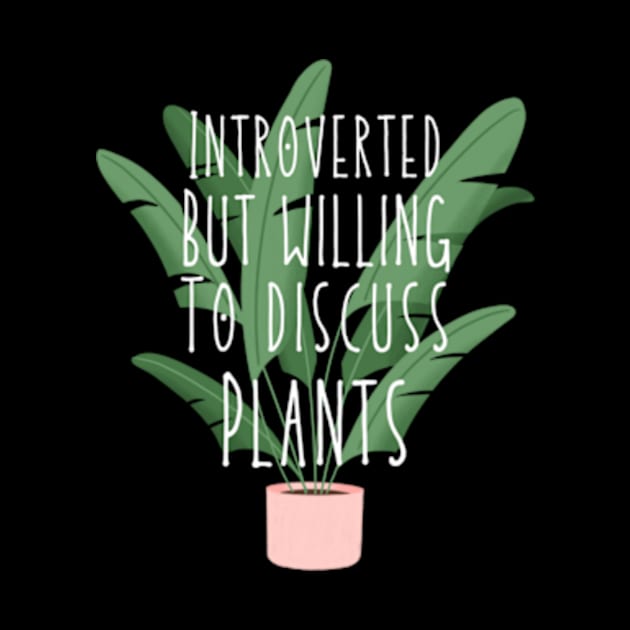 Introverted but willing to discuss plants by Dog and cat lover