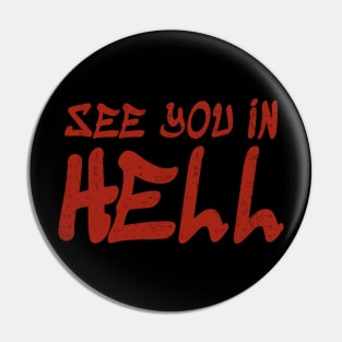 See You In Hell - Handwrite Typograph Pin