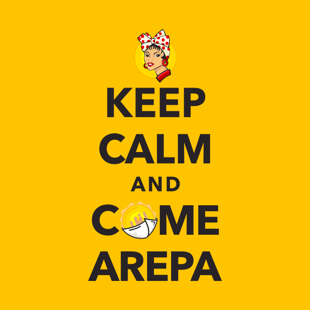 Keep Calm and Come Arepa by DISOBEY