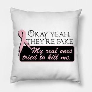 OKAY YEAH, THEY'RE FAKE  My real ones tried to kill me. Pillow