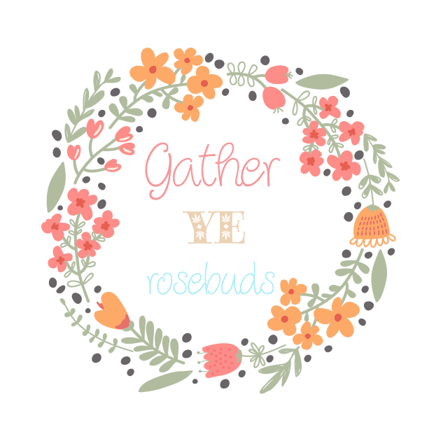 Gather Ye Rosebuds by kuraitawa