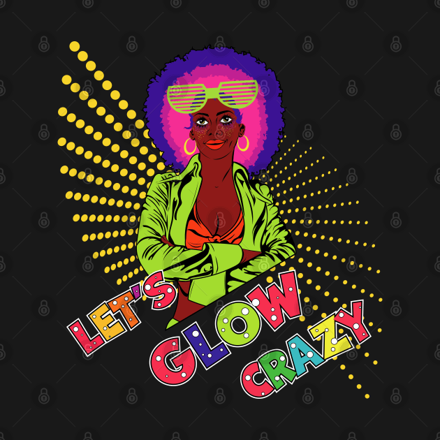 Let's Glow Crazy by PunnyPoyoShop