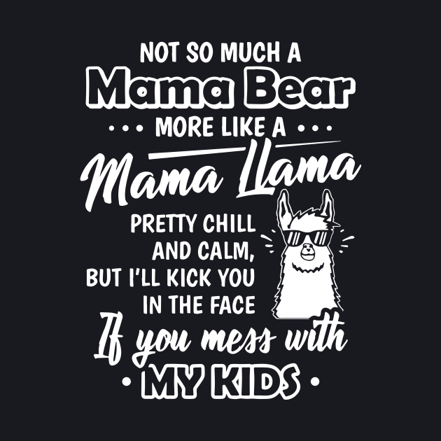 Not So Much Mama Bear More Like A Mama Mama It You Mess With My Kids Mama by hathanh2