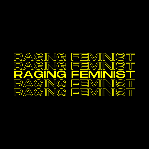 Raging Feminist Duplicated Text by nathalieaynie