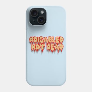 Disabled Not Dead Phone Case