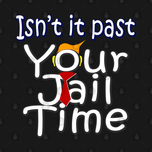 Past is Your Jail Time isn t it funny Joke by 1Nine7Nine