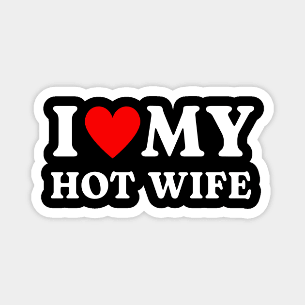 I love my hot wife Magnet by Luna The Luminary